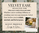 Velvet Ease description card that says "Designed for when you're ready to let go and exhale. Whether you're seeking stillness or creating your own spa moment, Velvet Ease invites you to exhale, unwind, and feel at peace." with the scent profile "Crisp & Clean"